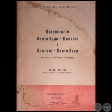 DICCIONARIO GUARANI-CASTELLANO y CASTELLANO-GUARANI - CUARTA EDICIÓN - Autor: ANTONIO GUASCH, S.J. - Año 1977